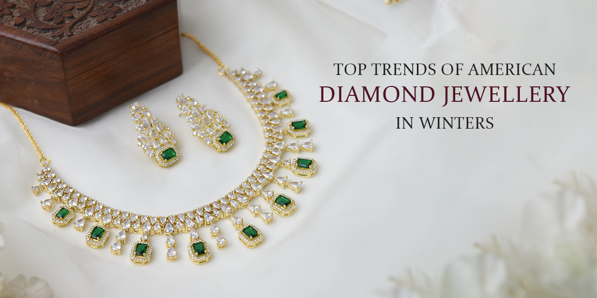 
      Top trends of American Diamond Jewellery in winters
 – Calistaindia