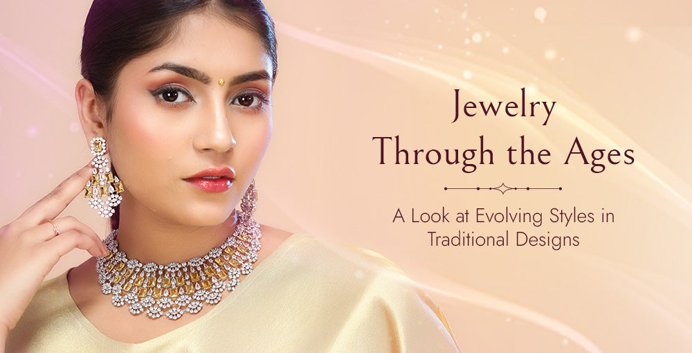 Jewellery Through the Ages: A Look at Evolving Styles in Traditional Designs